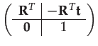 $\displaystyle \left(\begin{array}{c\vert c}
\mathbf{R}^{T} & -\mathbf{R}^{T}\mathbf{t}\\
\hline \mathbf{0} & 1
\end{array}\right)$
