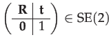 $\displaystyle \left(\begin{array}{c\vert c}
\mathbf{R} & \mathbf{t}\\
\hline \mathbf{0} & 1
\end{array}\right)\in\mathrm{SE}(2)$