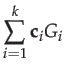 $\displaystyle \sum_{i=1}^{k}\mathbf{c}_{i}G_{i}$