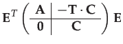 $\displaystyle \mathbf{E}^{T}\left(\begin{array}{c\vert c}
\mathbf{A} & -\mathbf...
...hbf{C}}\\
\hline \mathbf{0} & \mathbf{\mathbf{C}}
\end{array}\right)\mathbf{E}$