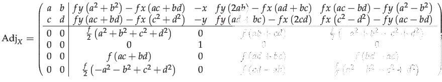 $\displaystyle \mathrm{Adj}_{X}={\scriptstyle \left(\begin{array}{cc\vert cccc} ...
...ab\right) & \frac{f}{2}\left(a^{2}-b^{2}-c^{2}+d^{2}\right) \end{array}\right)}$