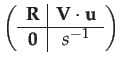 $\displaystyle \left(\begin{array}{c\vert c}
\mathbf{R} & \mathbf{V}\cdot\mathbf{u}\\
\hline \mathbf{0} & s^{-1}
\end{array}\right)$