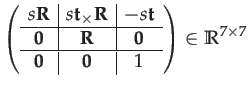 $\displaystyle \left(\begin{array}{c\vert c\vert c}
s\mathbf{R} & s\mathbf{t}_{\...
...
\hline \mathbf{0} & \mathbf{0} & 1
\end{array}\right)\in\mathbb{R}^{7\times7}$