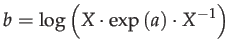 $\displaystyle b=\log\left(X\cdot\exp\left(a\right)\cdot X^{-1}\right)$