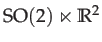 $ \mathrm{SO}(2)\ltimes\mathbb{R}^{2}$
