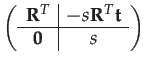 $\displaystyle \left(\begin{array}{c\vert c}
\mathbf{R}^{T} & -s\mathbf{R}^{T}\mathbf{t}\\
\hline \mathbf{0} & s
\end{array}\right)$