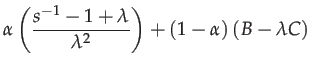 $\displaystyle \alpha\left(\frac{s^{-1}-1+\lambda}{\lambda^{2}}\right)+\left(1-\alpha\right)\left(B-\lambda C\right)$