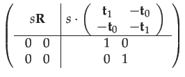 $\displaystyle \left(\begin{array}{c\vert c}
s\mathbf{R} & s\cdot\left(\begin{ar...
... 0
\end{array} & \begin{array}{cc}
1 & 0\\
0 & 1
\end{array}\end{array}\right)$