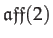 $ \mathrm{\mathfrak{aff}}(2)$