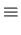 $\displaystyle \equiv$