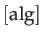 $\displaystyle \left[\mathrm{alg}\right]$