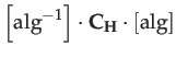 $\displaystyle \left[\mathrm{alg}^{-1}\right]\cdot\mathbf{C}_{\mathbf{H}}\cdot\left[\mathrm{alg}\right]$