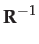 $\displaystyle \mathbf{R}^{-1}$