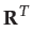 $\displaystyle \mathbf{R}^{T}$