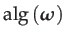 $\displaystyle \mathrm{alg}\left(\boldsymbol{\omega}\right)$