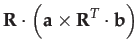$\displaystyle \mathbf{R}\cdot\left(\mathbf{a}\times\mathbf{R}^{T}\cdot\mathbf{b}\right)$