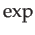 $ \exp$