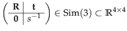 $\displaystyle \mathrm{\left(\begin{array}{c\vert c}
\mathbf{R} & \mathbf{t}\\
...
...e \mathbf{0} & s^{-1}
\end{array}\right)\in Sim}(3)\subset\mathbb{R}^{4\times4}$