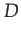 $\displaystyle D$