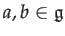 $ a,b\in\mathfrak{g}$