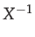 $ X^{-1}$