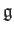 $ \mathfrak{g}$