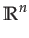 $\displaystyle \mathbb{R}^{n}$