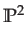 $ \mathbb{P}^{2}$