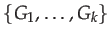 $ \left\{ G_{1},\ldots,G_{k}\right\} $
