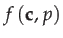$\displaystyle f\left(\mathbf{c},p\right)$