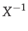 $\displaystyle X^{-1}$