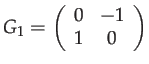 $\displaystyle G_{1}=\left(\begin{array}{cc} 0 & -1\\ 1 & 0 \end{array}\right)$